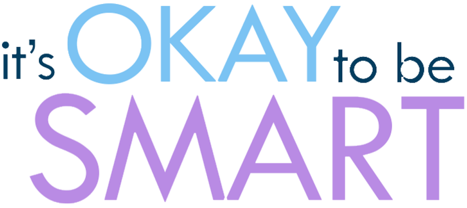 It's Okay To Be Smart It's Okay To Be Smart