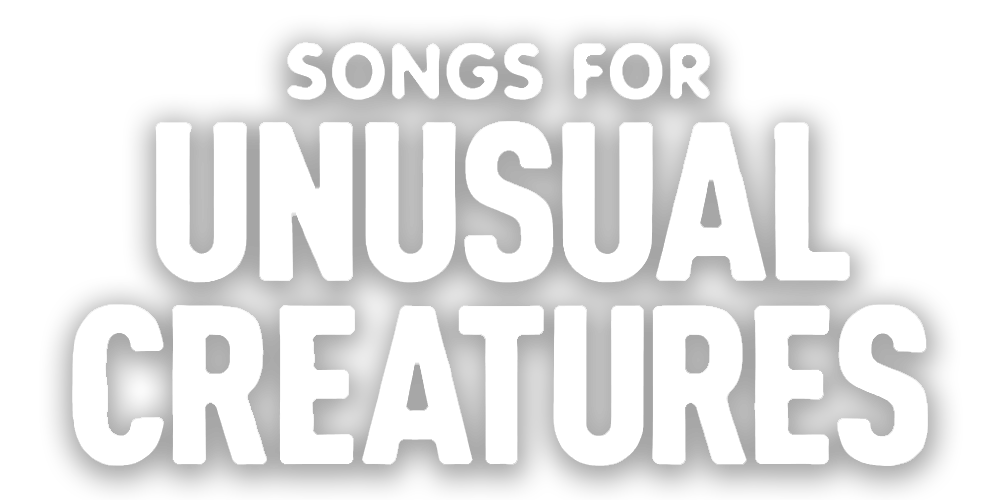 Songs for Unusual Creatures Songs for Unusual Creatures